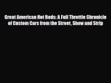 [PDF] Great American Hot Rods: A Full Throttle Chronicle of Custom Cars from the Street Show