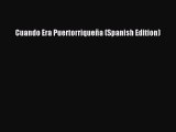 Read Cuando Era Puertorriqueña (Spanish Edition) Ebook Free