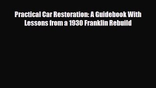 [PDF] Practical Car Restoration: A Guidebook With Lessons from a 1930 Franklin Rebuild Read