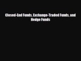 [PDF] Closed-End Funds Exchange-Traded Funds and Hedge Funds Read Online