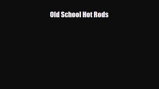[PDF] Old School Hot Rods Read Online