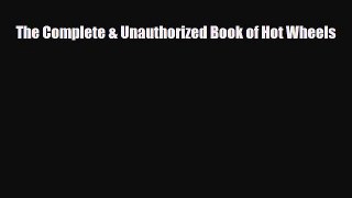 [PDF] The Complete & Unauthorized Book of Hot Wheels Download Online