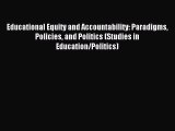 Read Educational Equity and Accountability: Paradigms Policies and Politics (Studies in Education/Politics)