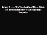 PDF Holiday Kisses: This Time Next Year\A Rare Gift\It's Not Christmas Without You\Mistletoe