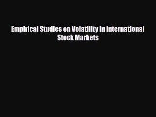 Download Video: [PDF] Empirical Studies on Volatility in International Stock Markets Read Full Ebook