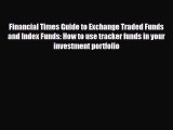 [PDF] Financial Times Guide to Exchange Traded Funds and Index Funds: How to use tracker funds