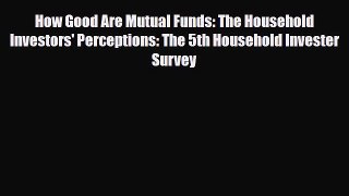 [PDF] How Good Are Mutual Funds: The Household Investors' Perceptions: The 5th Household Invester