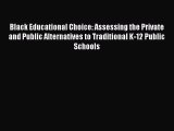 Read Black Educational Choice: Assessing the Private and Public Alternatives to Traditional
