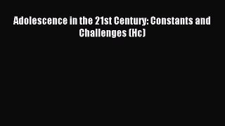 Download Adolescence in the 21st Century: Constants and Challenges (Hc) Ebook Free