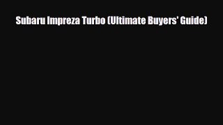 [PDF] Subaru Impreza Turbo (Ultimate Buyers' Guide) Read Online