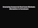 [PDF] Structuring Commercial Real Estate Workouts: Alternatives to Foreclosure Read Online