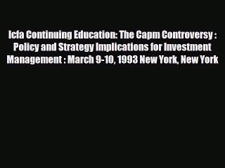 [PDF] Icfa Continuing Education: The Capm Controversy : Policy and Strategy Implications for