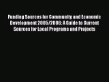 Read Funding Sources for Community and Economic Development 2005/2006: A Guide to Current Sources
