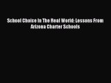 Read School Choice In The Real World: Lessons From Arizona Charter Schools Ebook Online