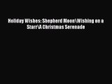 PDF Holiday Wishes: Shepherd Moon\Wishing on a Starr\A Christmas Serenade Free Books