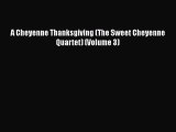 [Download] A Cheyenne Thanksgiving (The Sweet Cheyenne Quartet) (Volume 3) [Download] Full