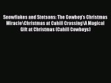[PDF] Snowflakes and Stetsons: The Cowboy's Christmas Miracle\Christmas at Cahill Crossing\A