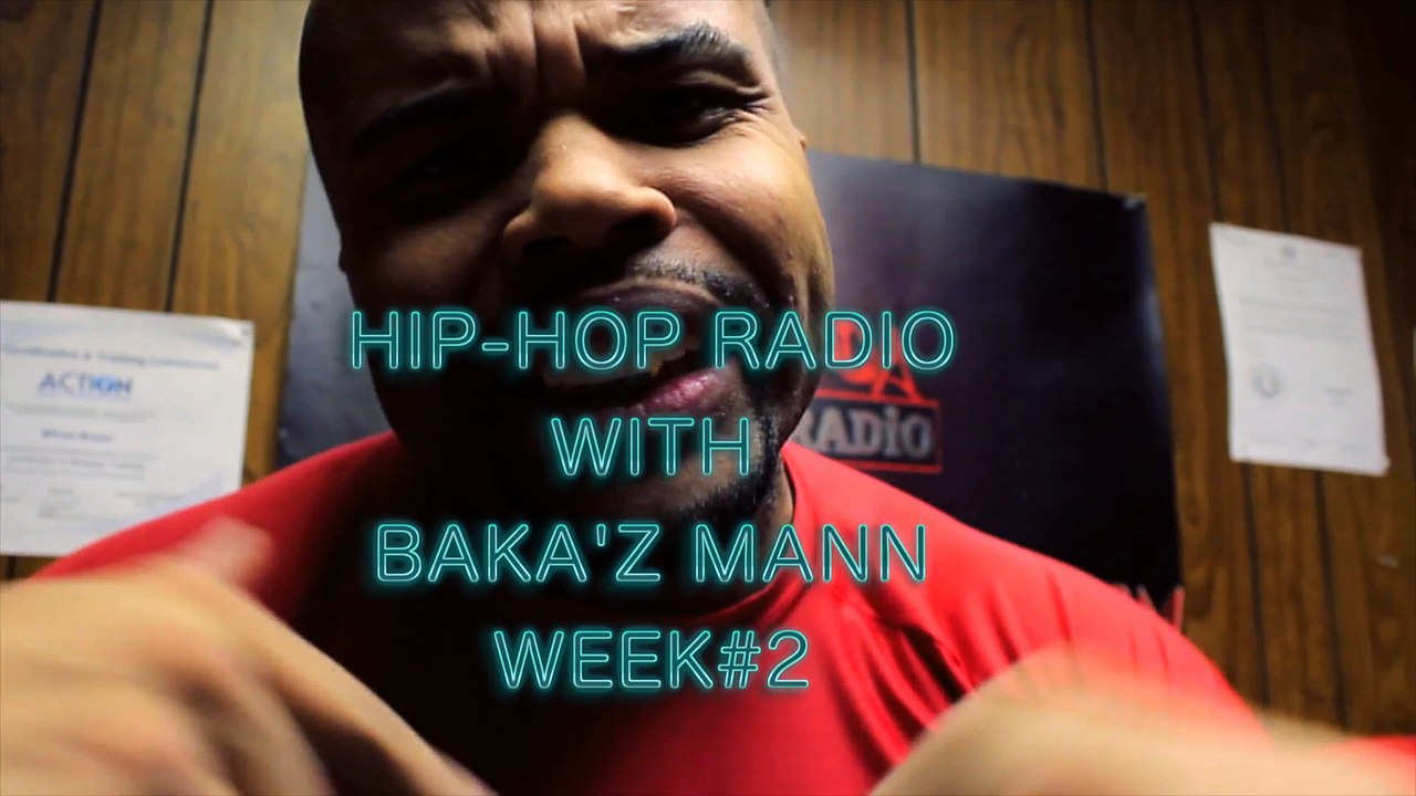 Hip-Hop Radio w: Baka'z Mann Week #2