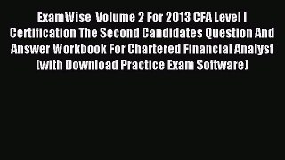 Read ExamWise  Volume 2 For 2013 CFA Level I Certification The Second Candidates Question And