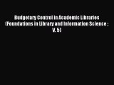 Read Budgetary Control in Academic Libraries (Foundations in Library and Information Science
