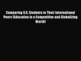 Download Comparing U.S. Students to Their International Peers (Education in a Competitive and