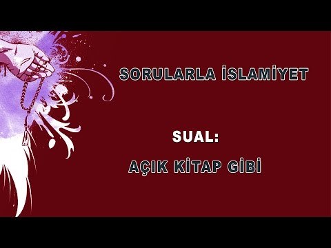 Açık kitap gibi - Sorularla İslamiyet - Sorularla İslamiyet