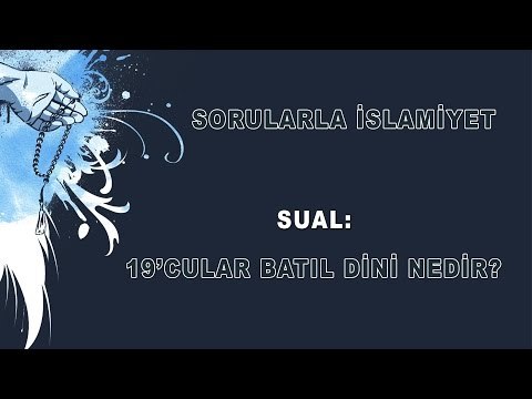 19'cular batıl dini - Sorularla İslamiyet - Sorularla İslamiyet