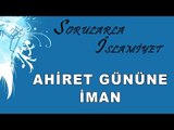 Ahiret gününe iman - Sorularla İslamiyet