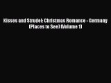 Download Kisses and Strudel: Christmas Romance - Germany (Places to See) (Volume 1) [Download]