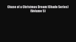 Download Chase of a Christmas Dream (Chade Series) (Volume 5) [Read] Full Ebook