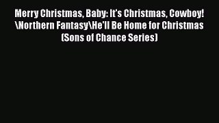 PDF Merry Christmas Baby: It's Christmas Cowboy!\Northern Fantasy\He'll Be Home for Christmas