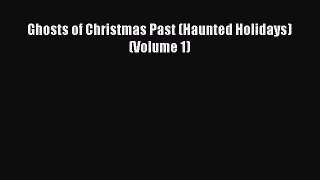Download Ghosts of Christmas Past (Haunted Holidays) (Volume 1) [Download] Online