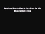 [PDF] American Muscle: Muscle Cars From the Otis Chandler Collection Download Online