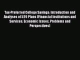 Read Tax-Preferred College Savings: Introduction and Analyses of 529 Plans (Financial Institutions