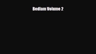 PDF Bedlam Volume 2 Ebook