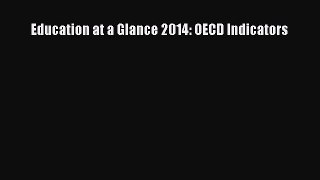 Read Education at a Glance 2014: OECD Indicators Ebook Online