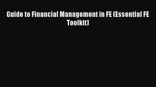 Read Guide to Financial Management in FE (Essential FE Toolkit) Ebook Free