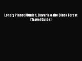 Read Lonely Planet Munich Bavaria & the Black Forest (Travel Guide) Ebook Free