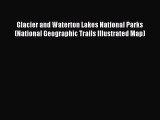 Read Glacier and Waterton Lakes National Parks (National Geographic Trails Illustrated Map)