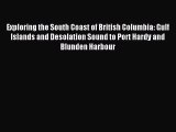 Read Exploring the South Coast of British Columbia: Gulf Islands and Desolation Sound to Port