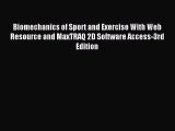 Read Biomechanics of Sport and Exercise With Web Resource and MaxTRAQ 2D Software Access-3rd