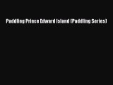 Download Paddling Prince Edward Island (Paddling Series) Ebook Online