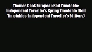 PDF Thomas Cook European Rail Timetable: Independent Traveller's Spring Timetable (Rail Timetables: