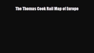 Download The Thomas Cook Rail Map of Europe Read Online