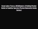 Read Great Lakes Trees & Wildflowers: A Folding Pocket Guide to Familiar Species (Pocket Naturalist
