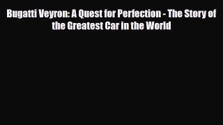 PDF Bugatti Veyron: A Quest for Perfection - The Story of the Greatest Car in the World PDF