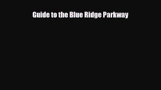 Download Guide to the Blue Ridge Parkway Ebook