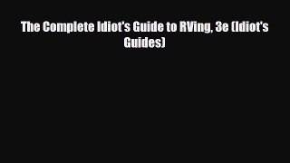 Download The Complete Idiot's Guide to RVing 3e (Idiot's Guides) Free Books