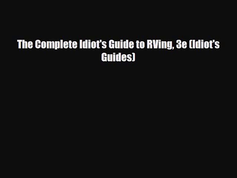 Download The Complete Idiot's Guide to RVing 3e (Idiot's Guides) Free Books