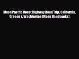 PDF Moon Pacific Coast Highway Road Trip: California Oregon & Washington (Moon Handbooks) Ebook